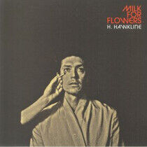 Hawkline, H. - Milk For Flowers