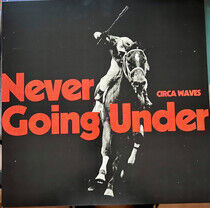 Circa Waves - Never Going Under