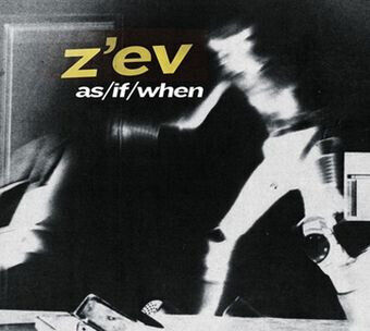 Z\'ev - As/If/When