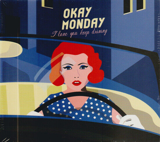 Okay Monday - I Love You Keep Driving