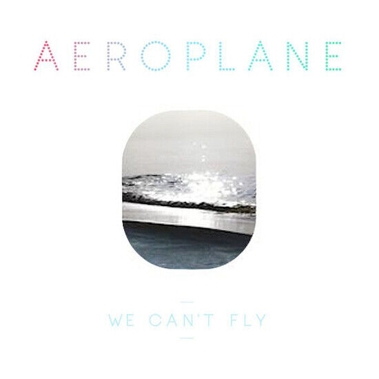 Aeroplane - We Can\'t Fly