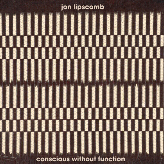 Lipscomb, Jon - Conscious Without..