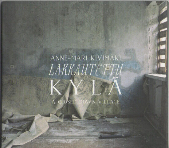 Kivimaki, Anne-Mari - Lakkautettu Kyla