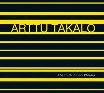 Takalo, Arttu - Truth In Dark Phrases