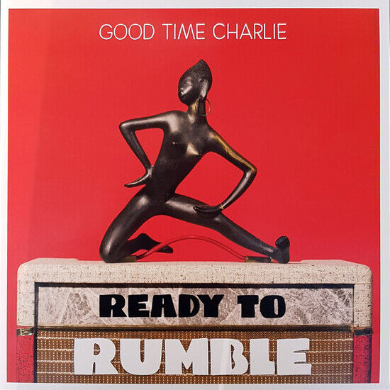 Good Time Charlie - Ready To Rumble