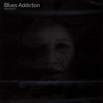 Blues Addiction - Keep On Doin\' It