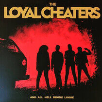 Loyal Cheaters - And All Hell Broke Loose