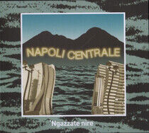 Napoli Centrale - Ngazzate Nire