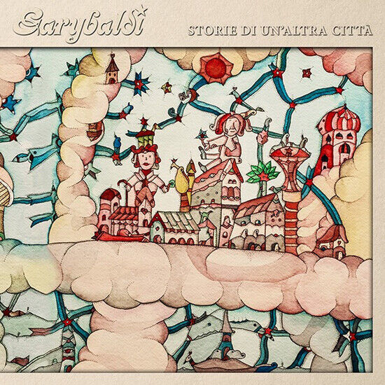 Garybaldi - Storia Di Un\'altra Citta\'