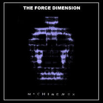 Force Dimension - Machinesex