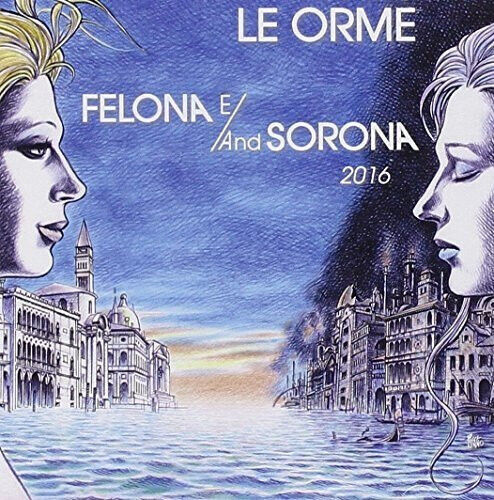 Le Orme - Felona E/and Sorona 2016