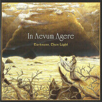 In Aevum Agere - Darkness, Then Light