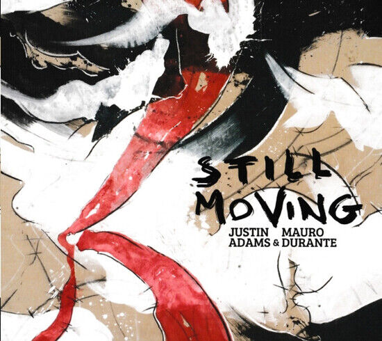 Adams, Justin & Mauro Durante - Still Moving