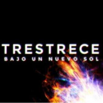 Trestrece - Bajo Un Nuevo Sol