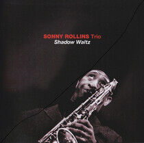 Rollins, Sonny -Trio- - Shadow Waltz