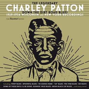 Patton, Charley - Down the Dirt Road..