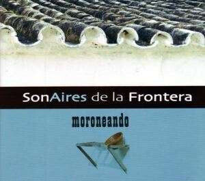 Sonaires De La Frontiera - Moroneando