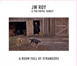 Roy, J.W. & the Royal Family - Room Full of Strangers