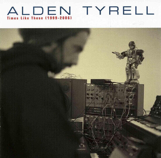 Tyrell, Alden - Times Like These \'99-\'06