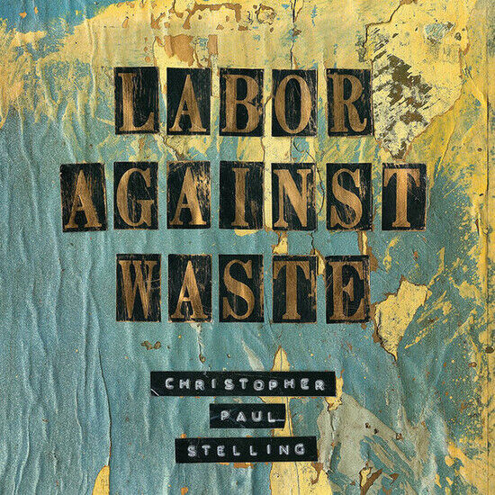 Stelling, Christopher Pau - Labor Against Waste