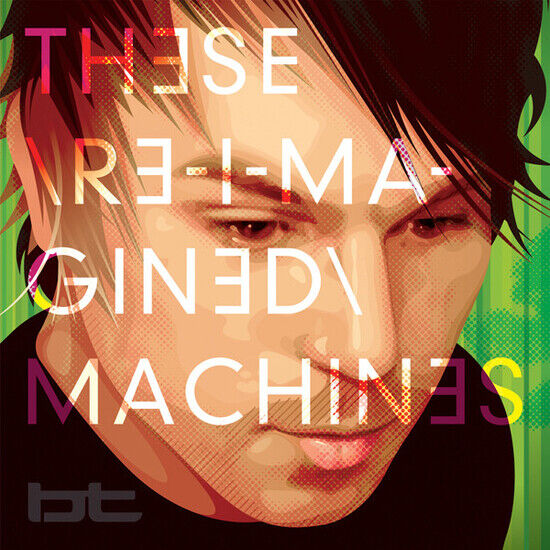 Bt - These Re-Imagined Machine