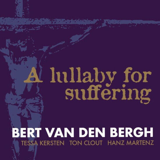 Bergh, Bert Van Den - A Lullaby For Suffering