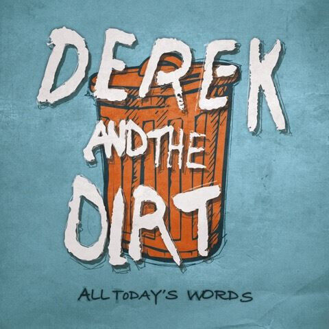 Derek & the Dirt - All Today\'s Words