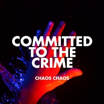 Chaos Chaos - Committed to the Crime - VINYL