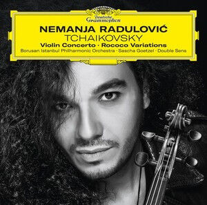 NEMANJA RADULOVIC, BORUSAN ISTANBUL PHILHARMONIC ORCHESTRA, SASCHA GOETZEL, DOUBLE SENS, STEPHANIE FONTANAROSA - TCHAIKOVSKY: VIOLIN CONCERTO ROCOCO VARIATIONS (CD)