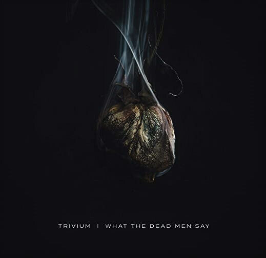 Trivium - What The Dead Men Say (Vinyl) (Vinyl)