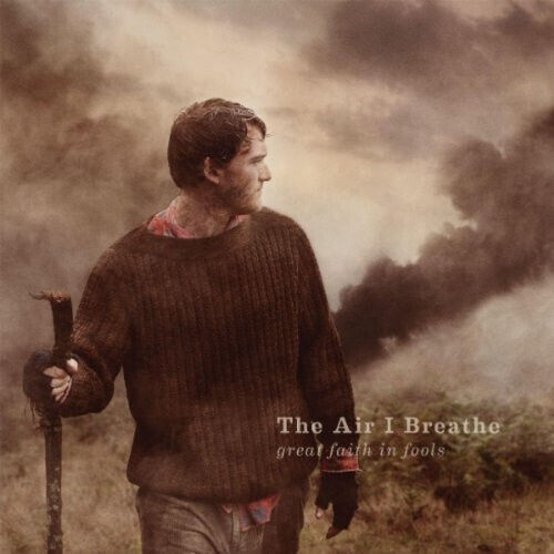 The Air I Breathe - Great Faith In Fools - CD