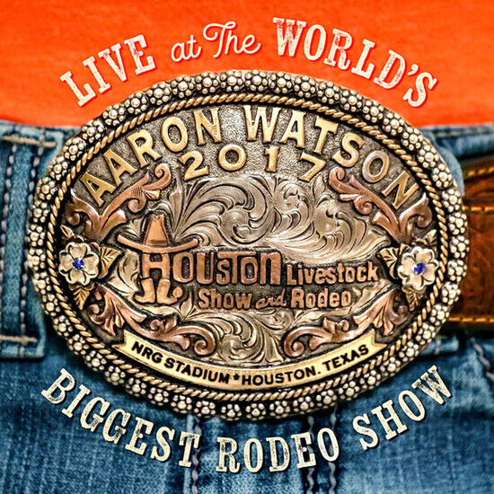 Aaron Watson - Live At The World\'s Biggest Ro (CD)