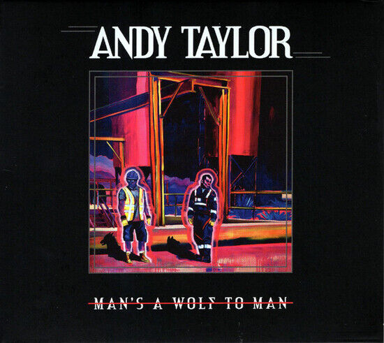 Andy Taylor - Man\'s A Wolf To Man (CD)