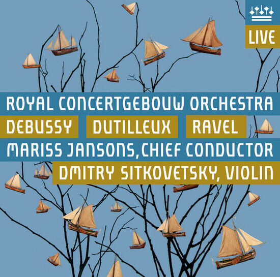 Royal Concertgebouw Orchestra - Debussy, Dutilleux & Ravel (CD)