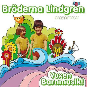 BRÖDERNA LINDGREN - VUXEN BARNMUSIK! (CD)