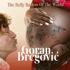 GORAN BREGOVIC - THE BELLY BUTTON OF THE WORLD (CD)