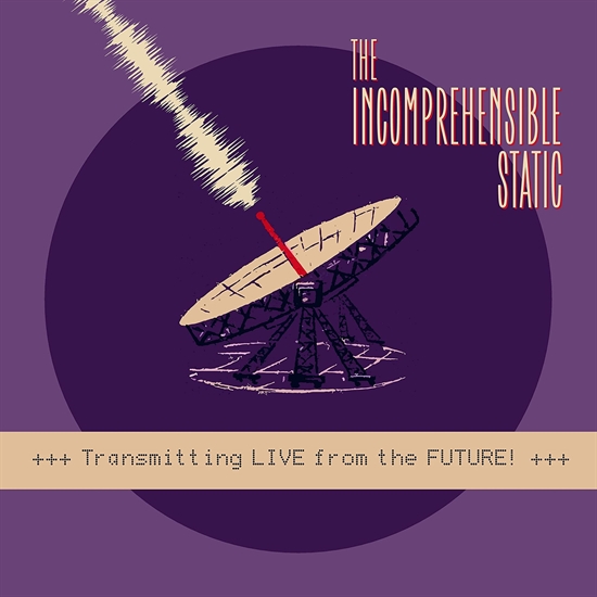 Incomprehensible Static: The - Transmitting Live From The Future! (Vinyl)