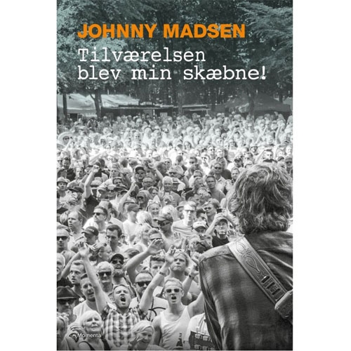 Johnny Madsen: Tilværelsen blev min skæbne