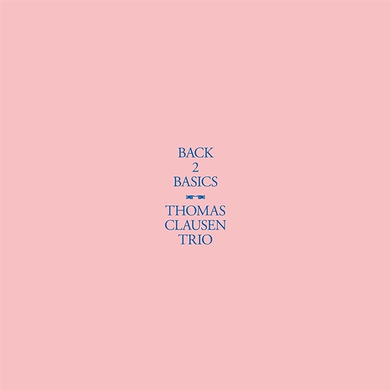 Thomas Clausen Trio: Back 2 Basics (CD)